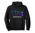 Stay Tomorrow Needs You Suicide Hoodie - Custom Art Print for Adults - T-Shirt, Sweatshirt, Hoodie