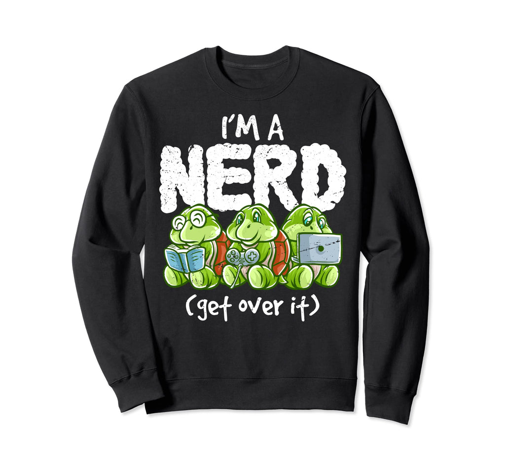 Turtle Im Nerd Get Over It Nerdy Sweatshirt - Aesthetic Graphic for Adults - T-Shirt, Sweatshirt, Hoodie