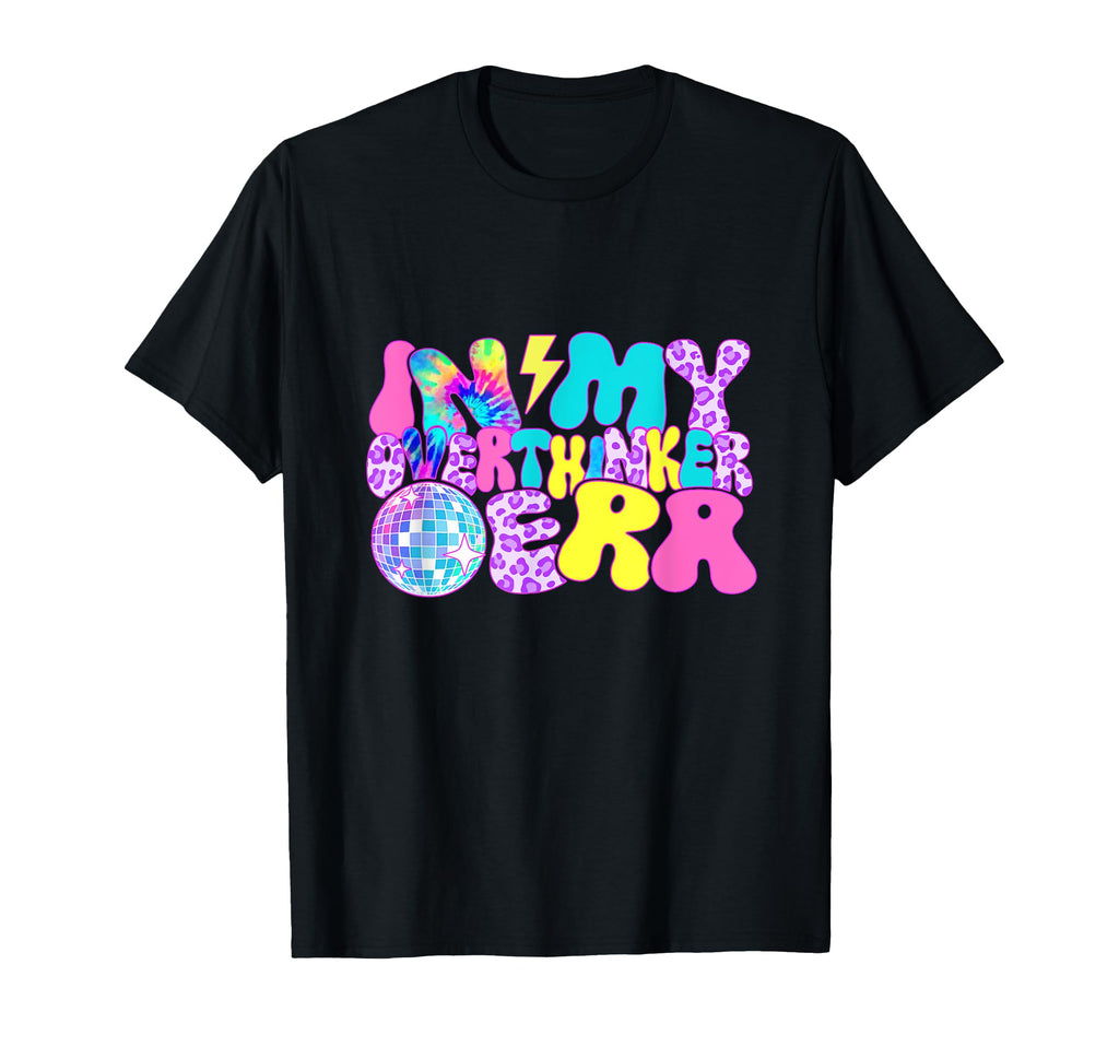 Disco Tie Dye My Overthinker Era T-Shirt - Trendy Graphic Unisex - T-Shirt, Sweatshirt, Hoodie