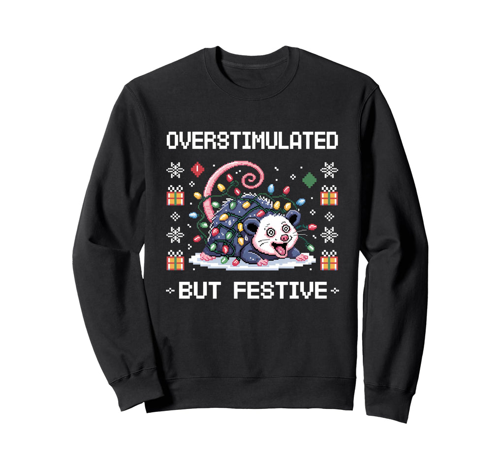 Overstimulated But Festive Sweatshirt - Minimalist Print Unisex - T-Shirt, Sweatshirt, Hoodie