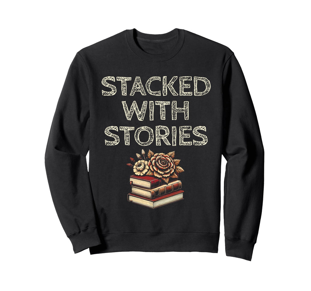 Stacked Stories Library Book Reading Sweatshirt - Trendy Graphic Men Women - T-Shirt, Sweatshirt, Hoodie