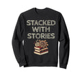 Stacked Stories Library Book Reading Sweatshirt - Trendy Graphic Men Women - T-Shirt, Sweatshirt, Hoodie
