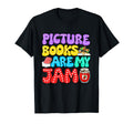 Picture Book Lover Picture Books Are My Jam T-Shirt - Graphic Print Unisex - T-Shirt, Sweatshirt, Hoodie