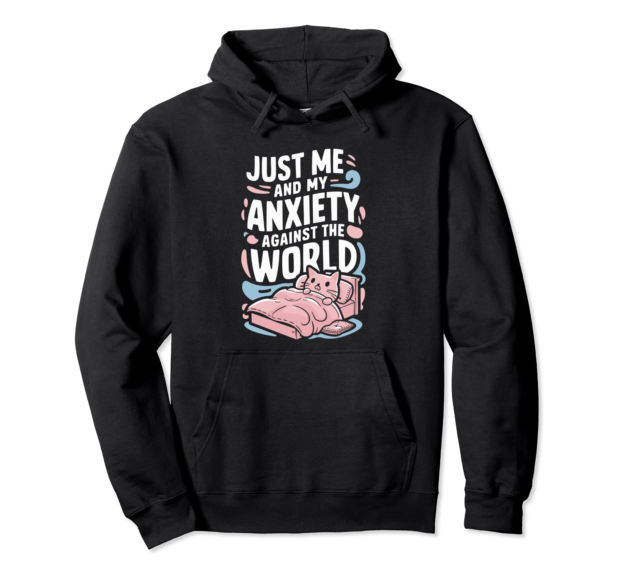 Just Me And My Anxiety Against World Hoodie - Streetwear Style Men Women - T-Shirt, Sweatshirt, Hoodie