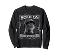 Hold Im Overstimulated Funny Cat Sweatshirt - Unique Graphic for Adults - T-Shirt, Sweatshirt, Hoodie