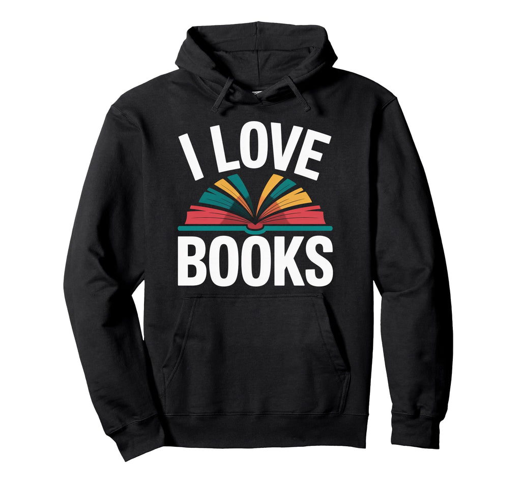 I Love Books Bookworm Reading Lovers Hoodie - Novelty Apparel Men Women - T-Shirt, Sweatshirt, Hoodie