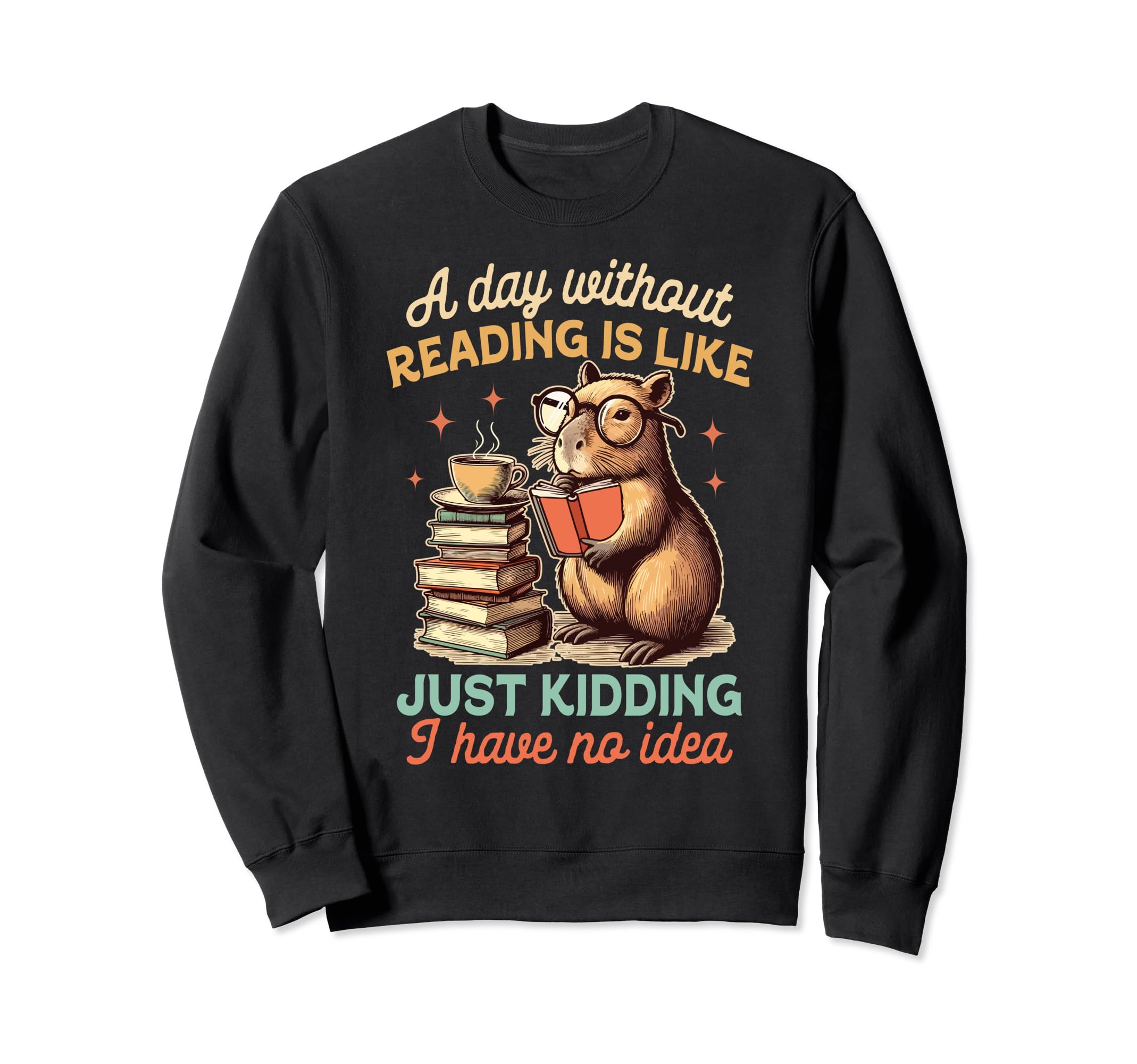 Book Lover Capybara Day Without Sweatshirt - Novelty Apparel for Adults - T-Shirt, Sweatshirt, Hoodie