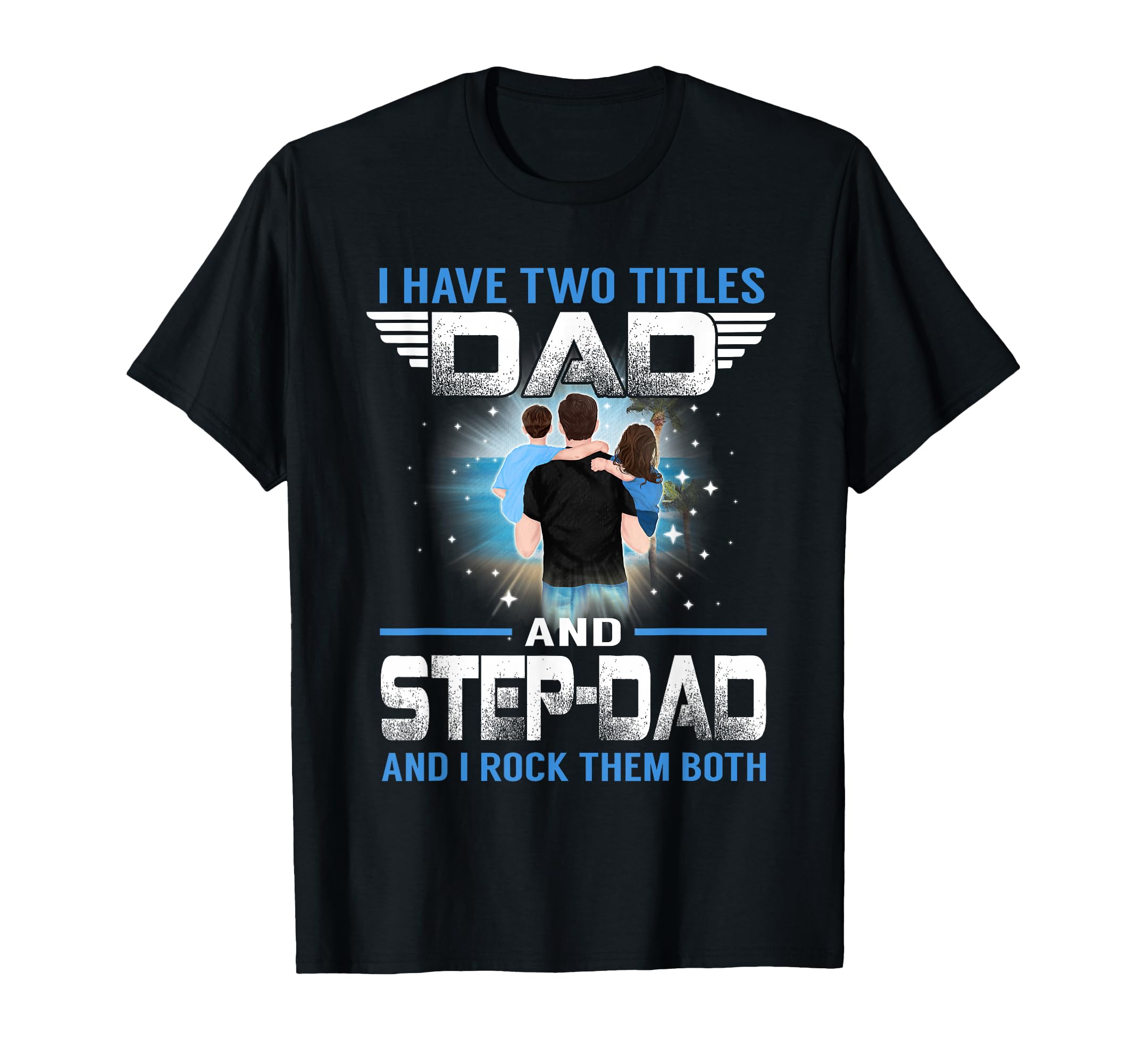 I Have Two Titles Dad And Step Dad T-Shirt - Minimalist Print for Adults - T-Shirt, Sweatshirt, Hoodie