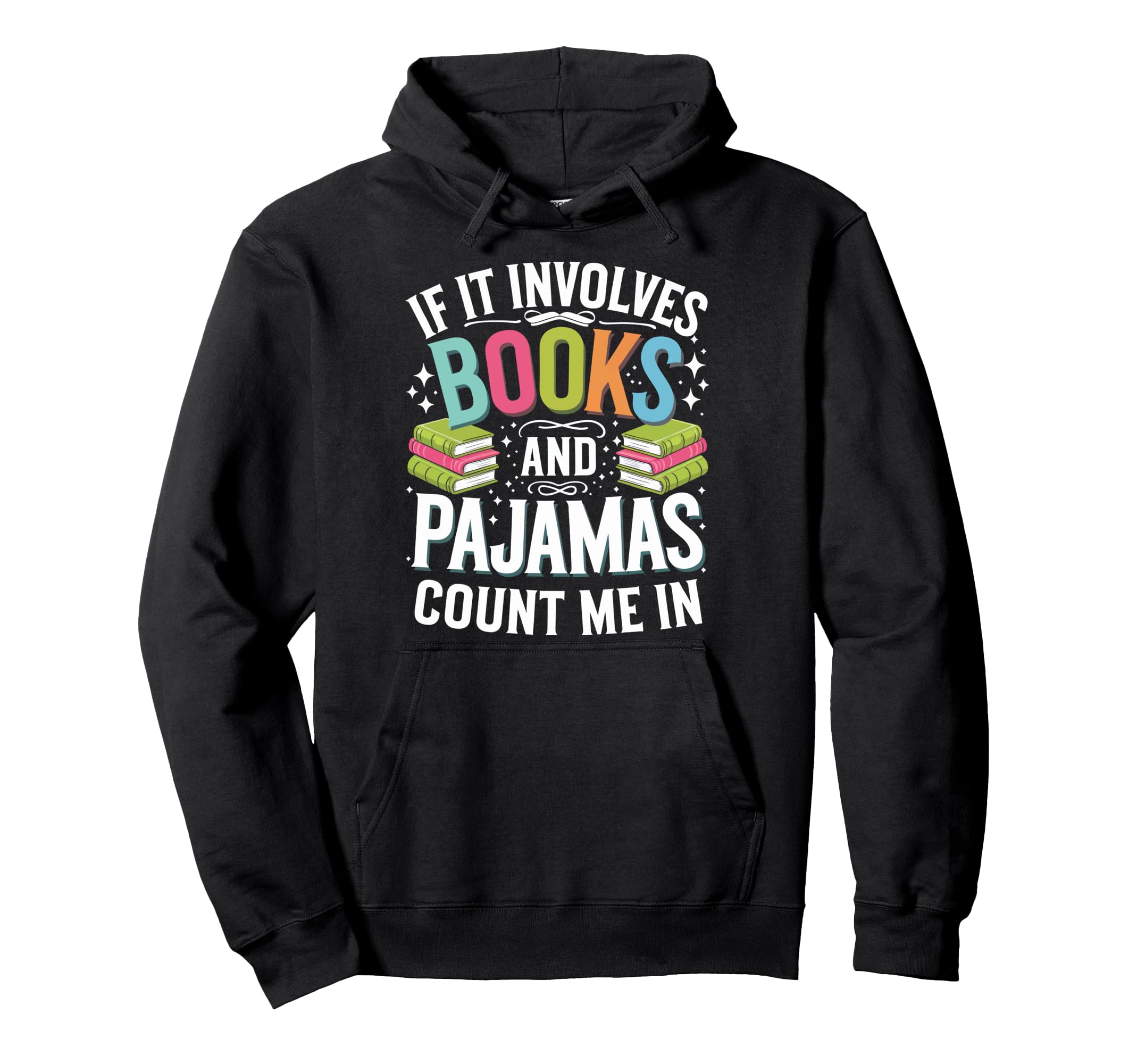 If It Involves Books And Pajamas Count Hoodie - Minimalist Print Men Women - T-Shirt, Sweatshirt, Hoodie