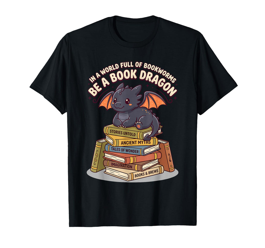 World Full Bookworms Be Book Dragon T-Shirt - Streetwear Style Unisex - T-Shirt, Sweatshirt, Hoodie