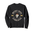 Wildly Overstimulated Funny Sweatshirt - Casual Everyday Wear Men Women - T-Shirt, Sweatshirt, Hoodie
