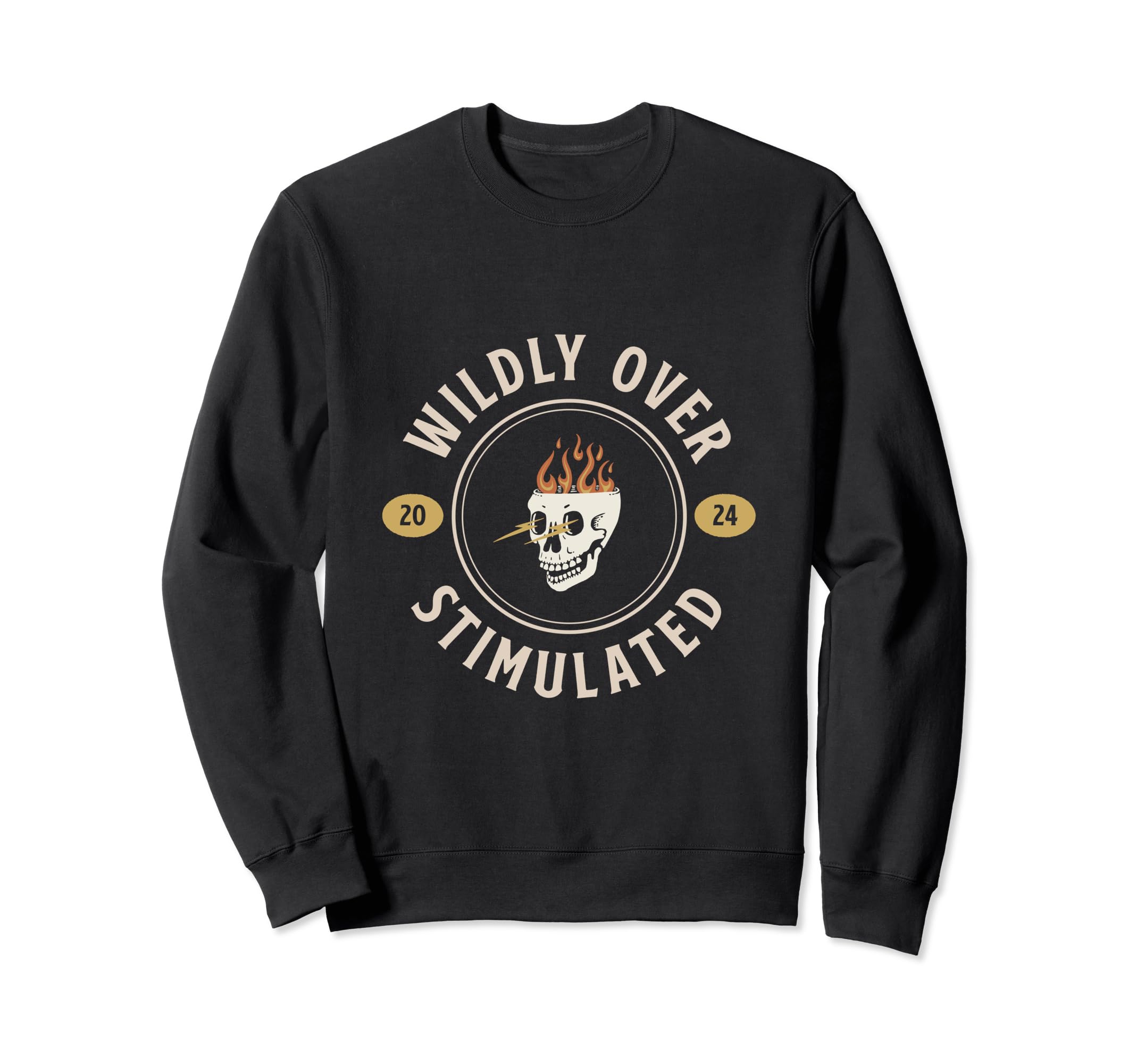 Wildly Overstimulated Funny Sweatshirt - Casual Everyday Wear Men Women - T-Shirt, Sweatshirt, Hoodie