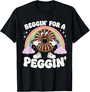 Beggin for A Peggin T-Shirt Unisex T-shirt, Sweatshirt, Hoodie, Long Sleeve Tee - T-Shirt, Sweatshirt, Hoodie