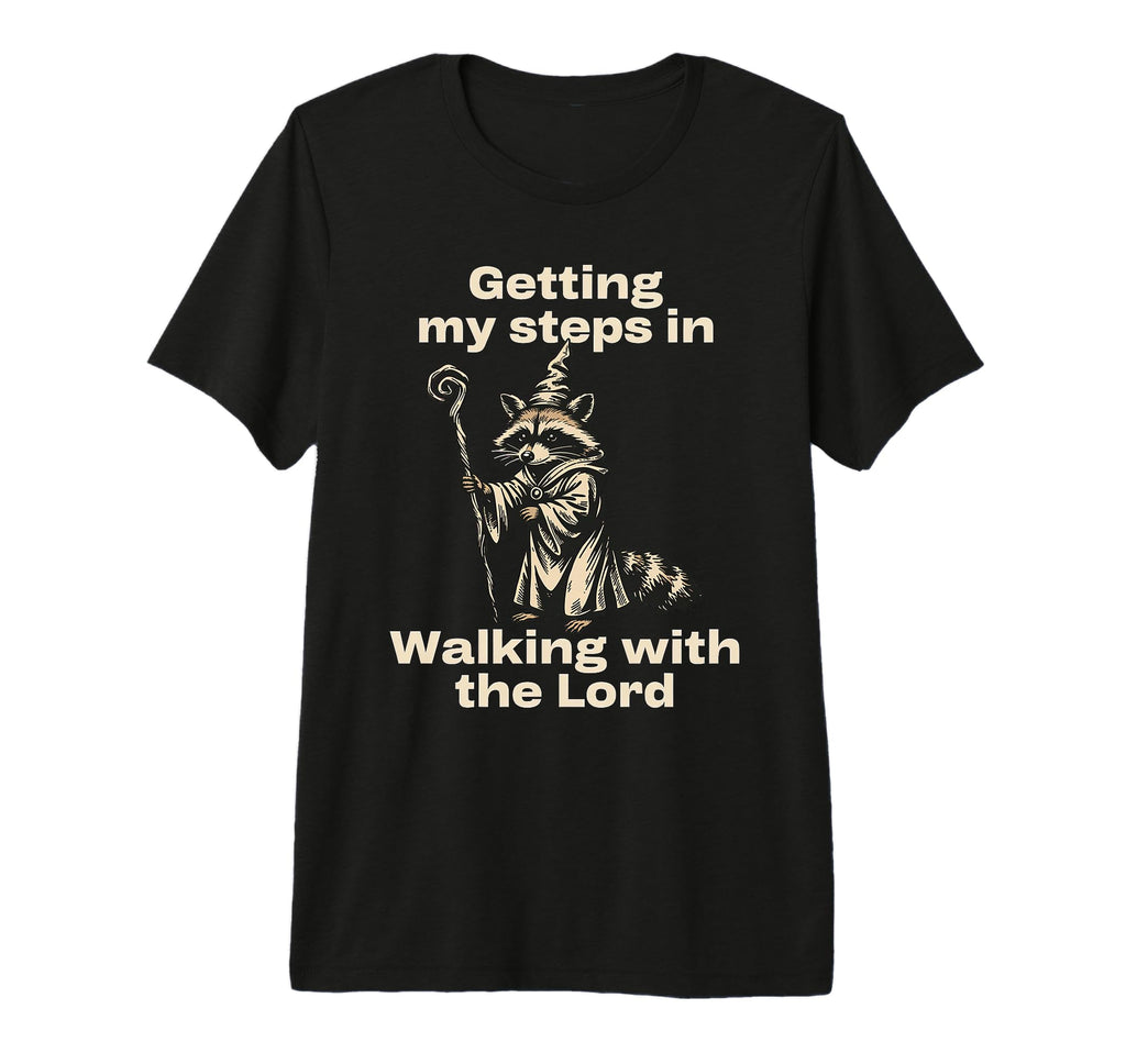 Getting My Steps Walking Lord Raccoon T-Shirt - Fun Novelty Design Unisex - T-Shirt, Sweatshirt, Hoodie