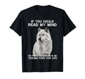 Wolf If You Could Read My Mind Im T-Shirt - Fun Novelty Design Men Women - T-Shirt, Sweatshirt, Hoodie