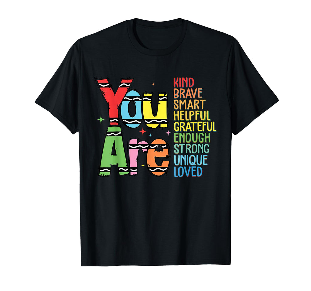 You Are Kind Smart Brave T-Shirt - Casual Everyday Wear for Adults - T-Shirt, Sweatshirt, Hoodie