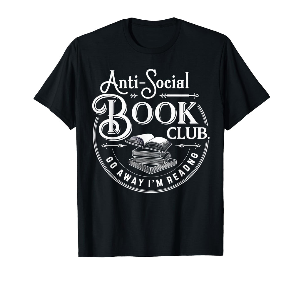 Anti Social Book Club Funny Introvert T-Shirt - Unique Graphic Men Women - T-Shirt, Sweatshirt, Hoodie