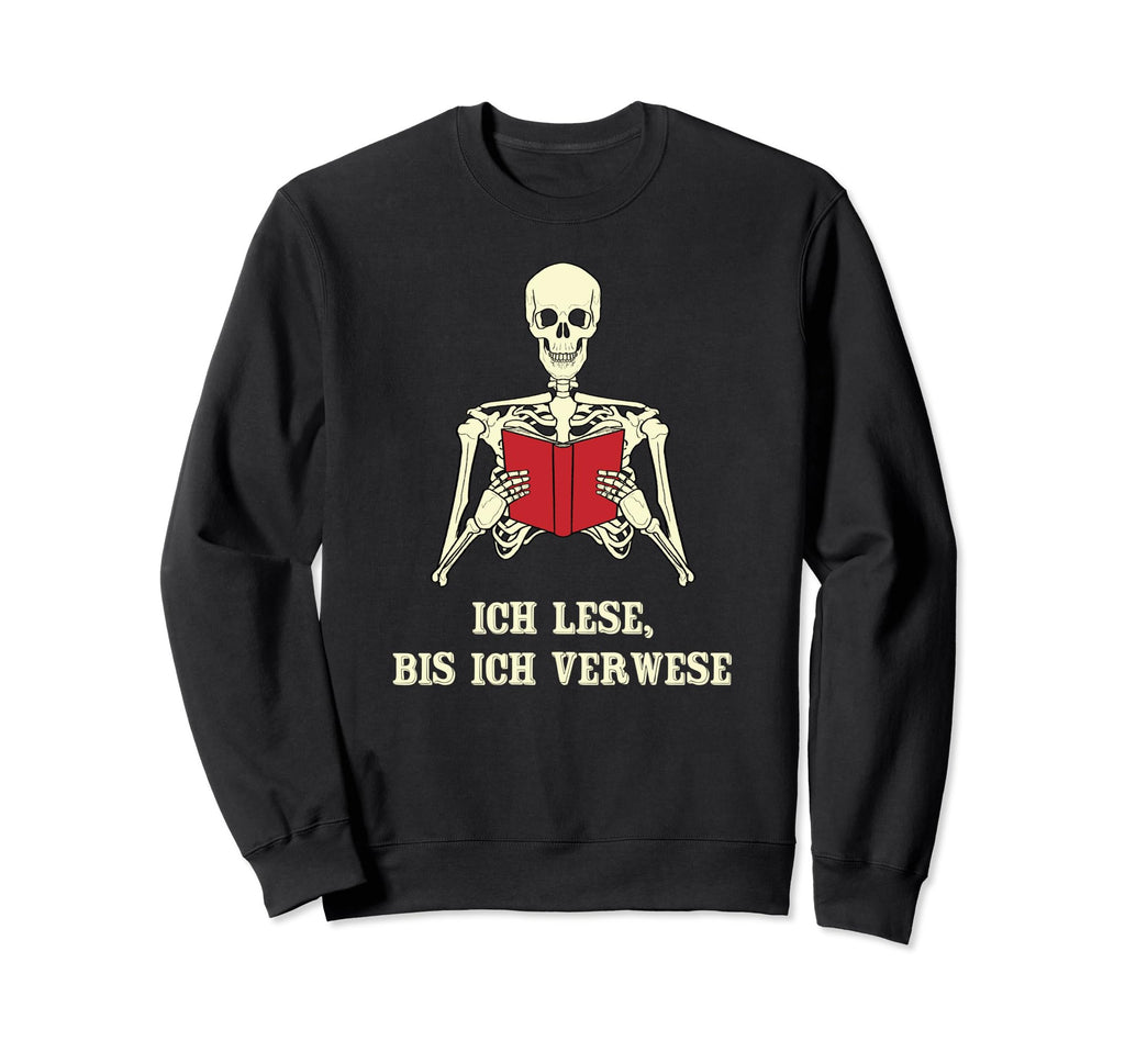 Ich Lese Bis Ich Verwese Books Sweatshirt - Unique Graphic Men Women - T-Shirt, Sweatshirt, Hoodie