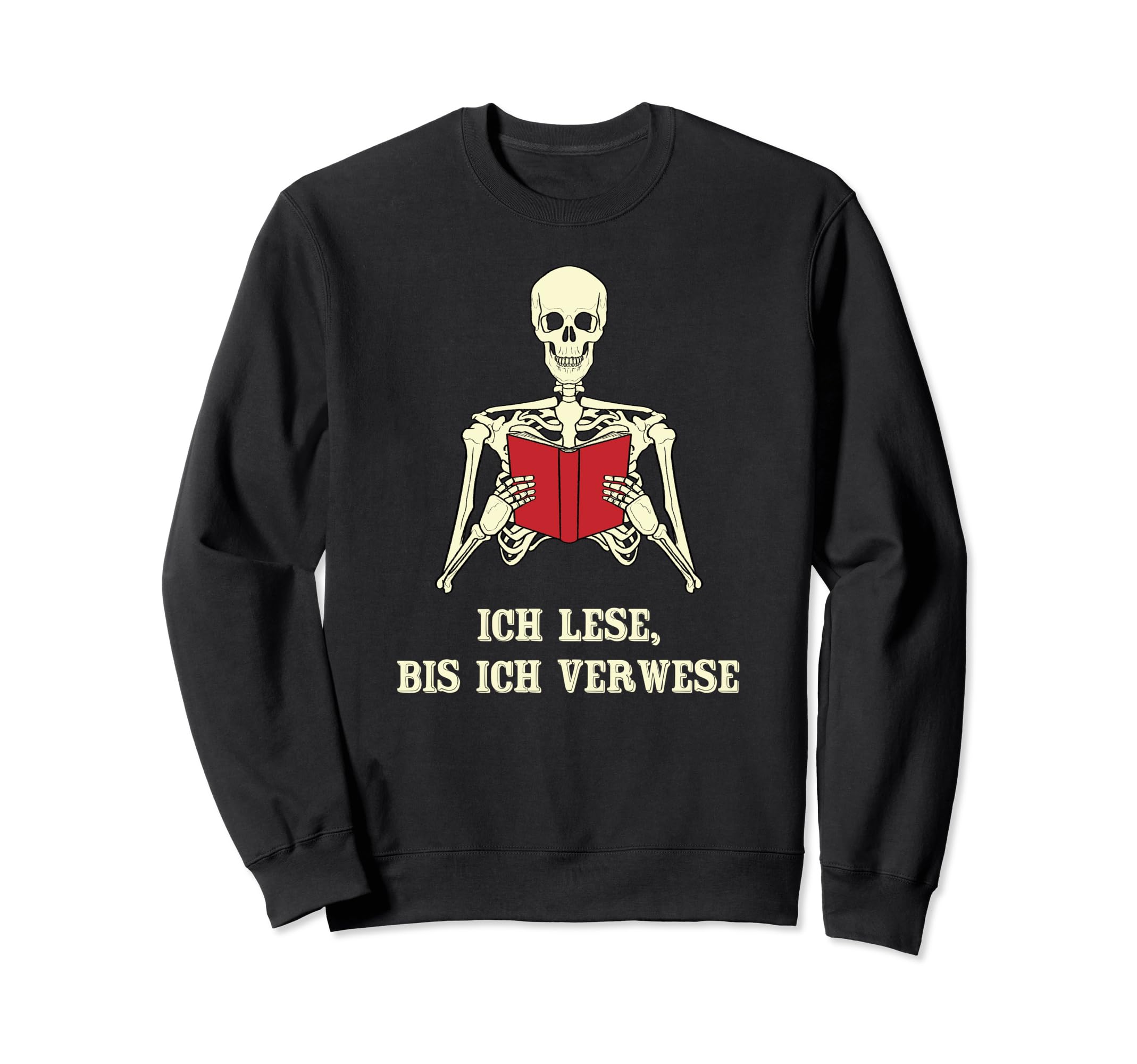 Ich Lese Bis Ich Verwese Books Sweatshirt - Unique Graphic Men Women - T-Shirt, Sweatshirt, Hoodie