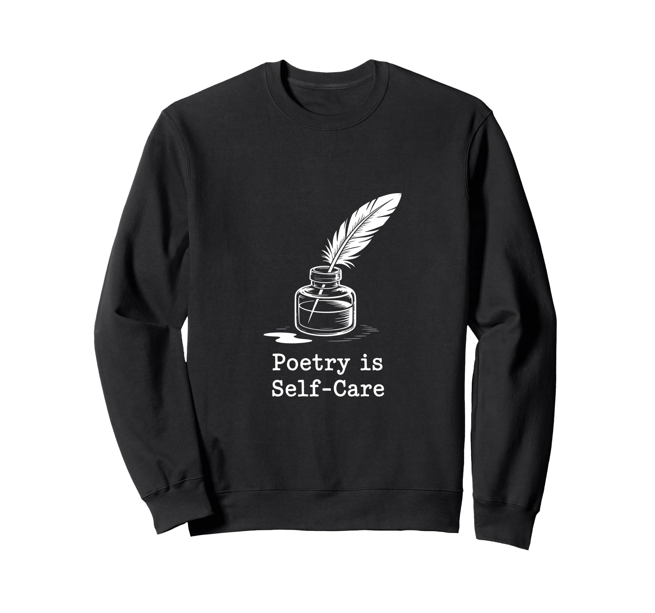 Poetry Is Self Care Literary Aesthetic Sweatshirt - Unique Graphic Unisex - T-Shirt, Sweatshirt, Hoodie