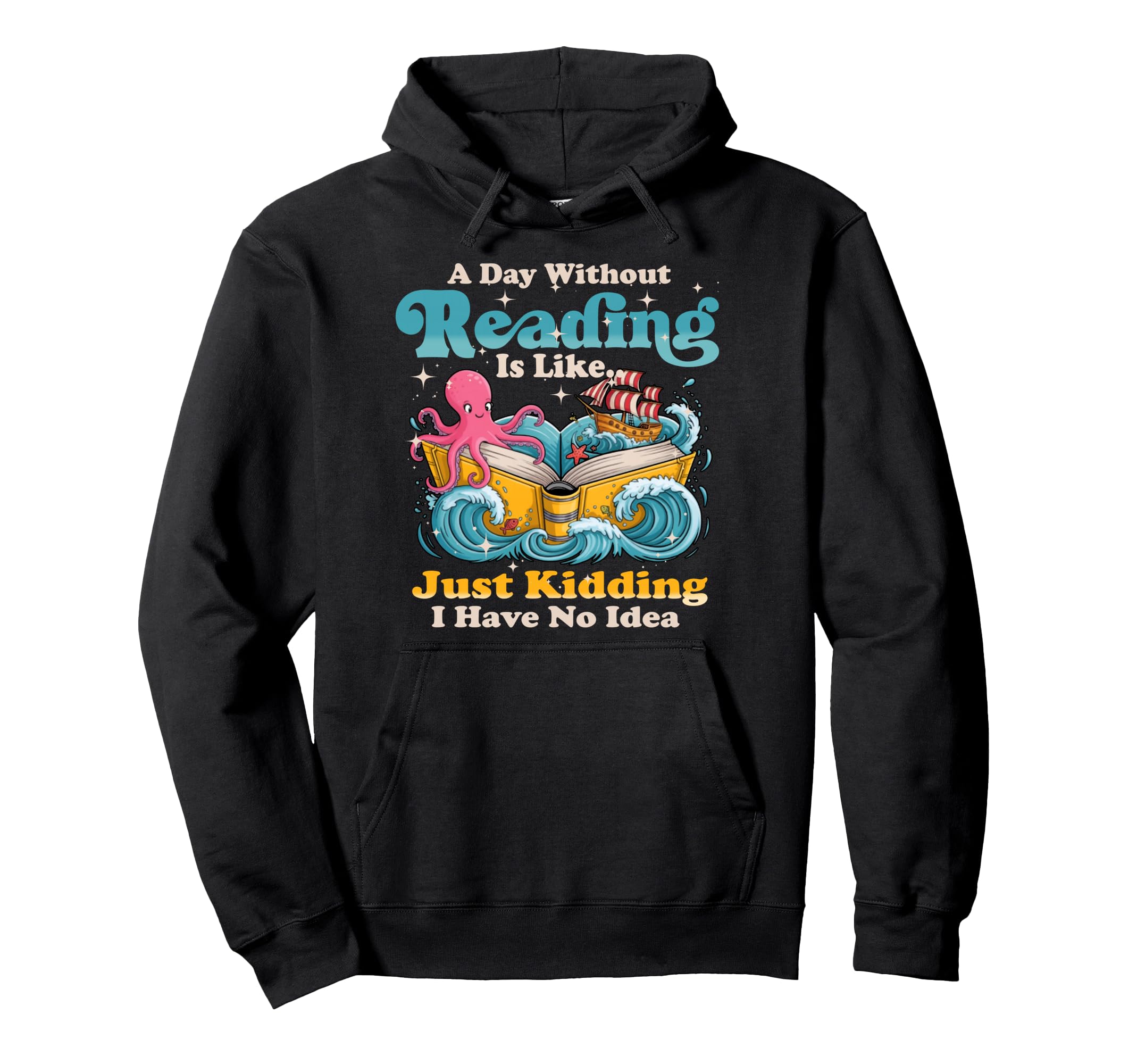 Day Without Book Reading Book Reader Hoodie - Custom Art Print Men Women - T-Shirt, Sweatshirt, Hoodie