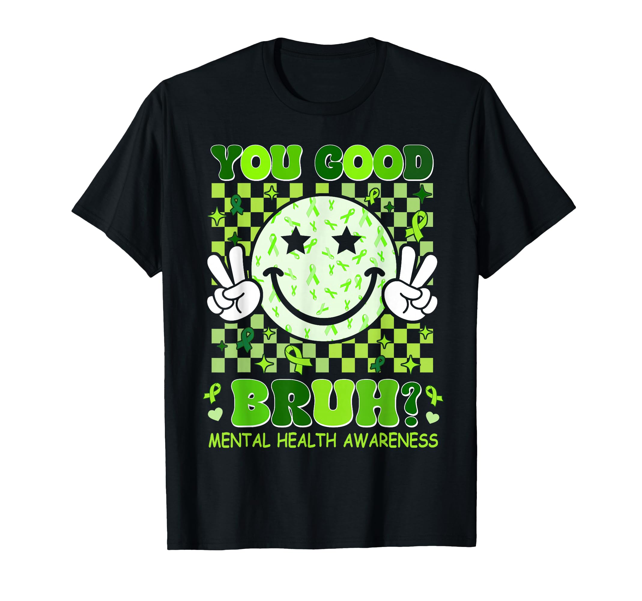 Mental Health Month You Good Bruh Green T-Shirt - Aesthetic Graphic Unisex - T-Shirt, Sweatshirt, Hoodie