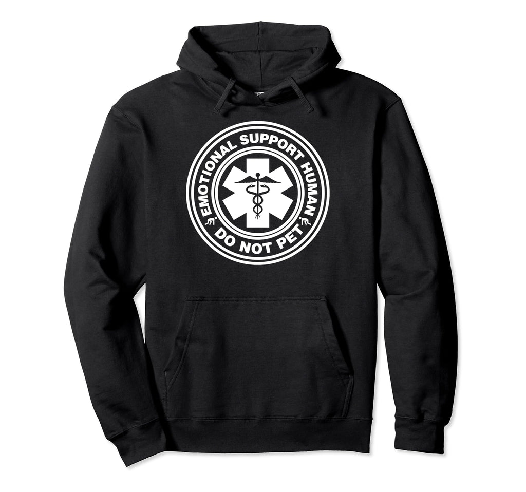 Funny Sarcastic Emotional Support Human Do Hoodie - Unique Graphic Unisex - T-Shirt, Sweatshirt, Hoodie