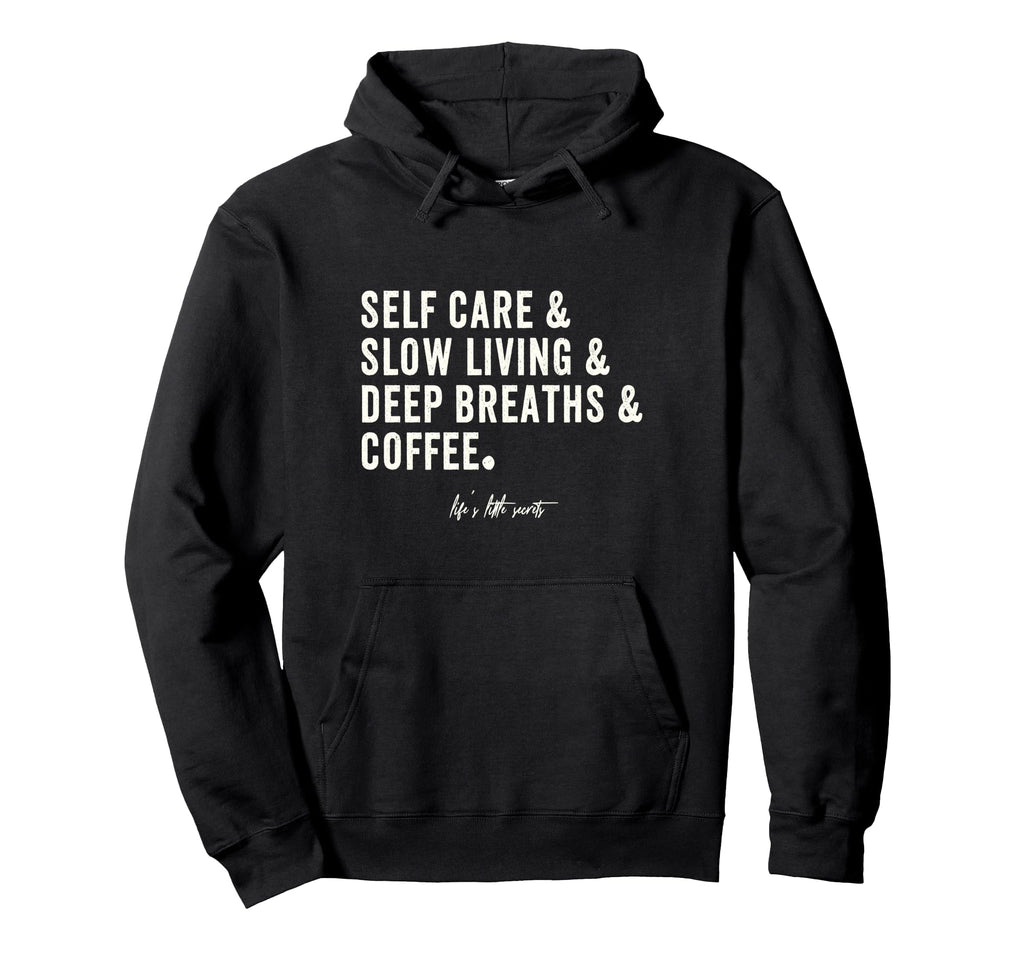 Self Care Slow Living Deep Breaths Coffee Hoodie - Aesthetic Graphic Unisex - T-Shirt, Sweatshirt, Hoodie