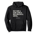 Self Care Slow Living Deep Breaths Coffee Hoodie - Aesthetic Graphic Unisex - T-Shirt, Sweatshirt, Hoodie