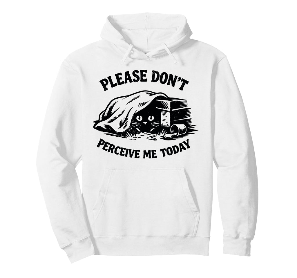 Please Dont Perceive Me Today Cat Hoodie - Minimalist Print Men Women - T-Shirt, Sweatshirt, Hoodie