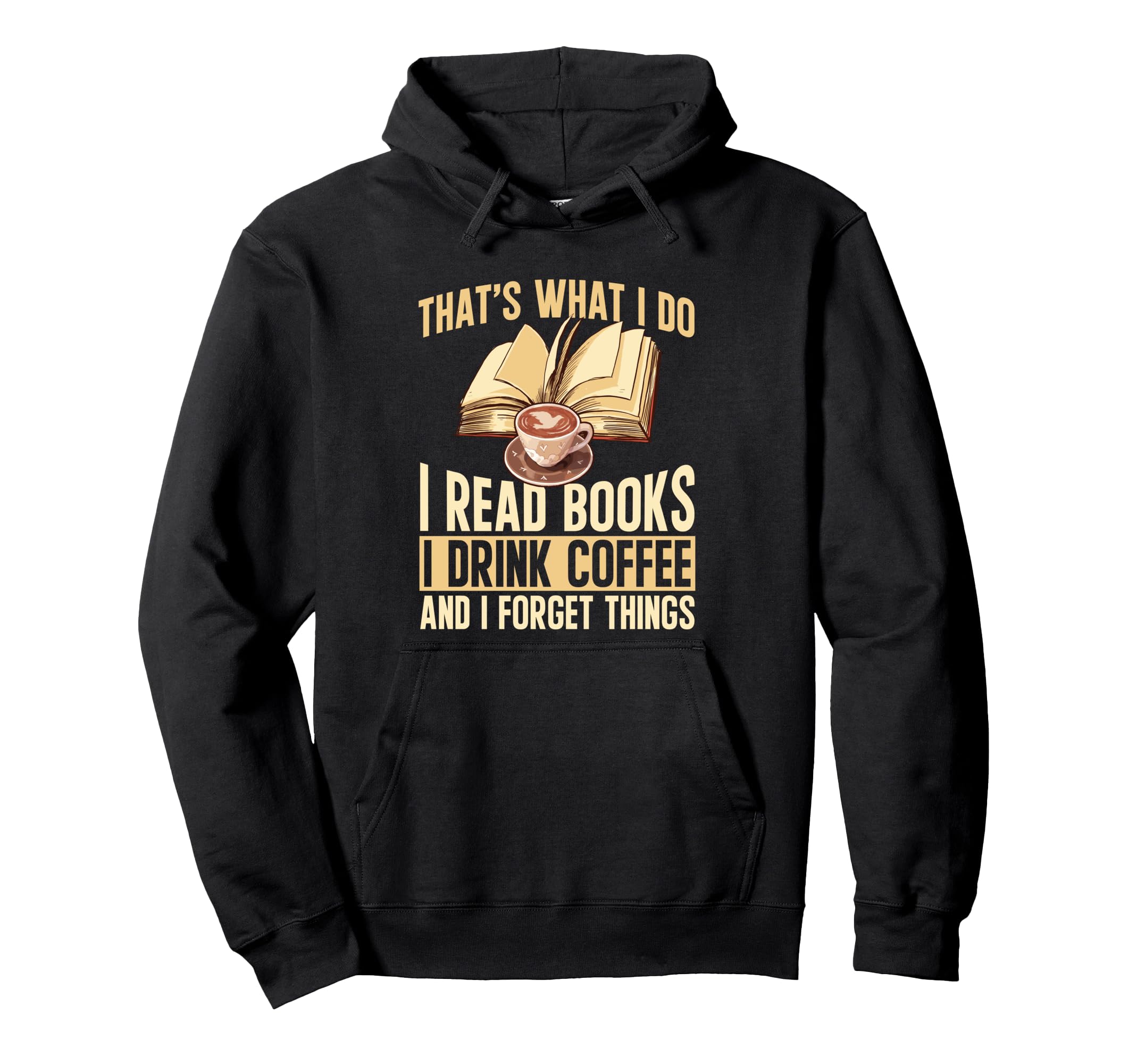 Thats What I Do I Read Books I Drink Hoodie - Streetwear Style for Adults - T-Shirt, Sweatshirt, Hoodie