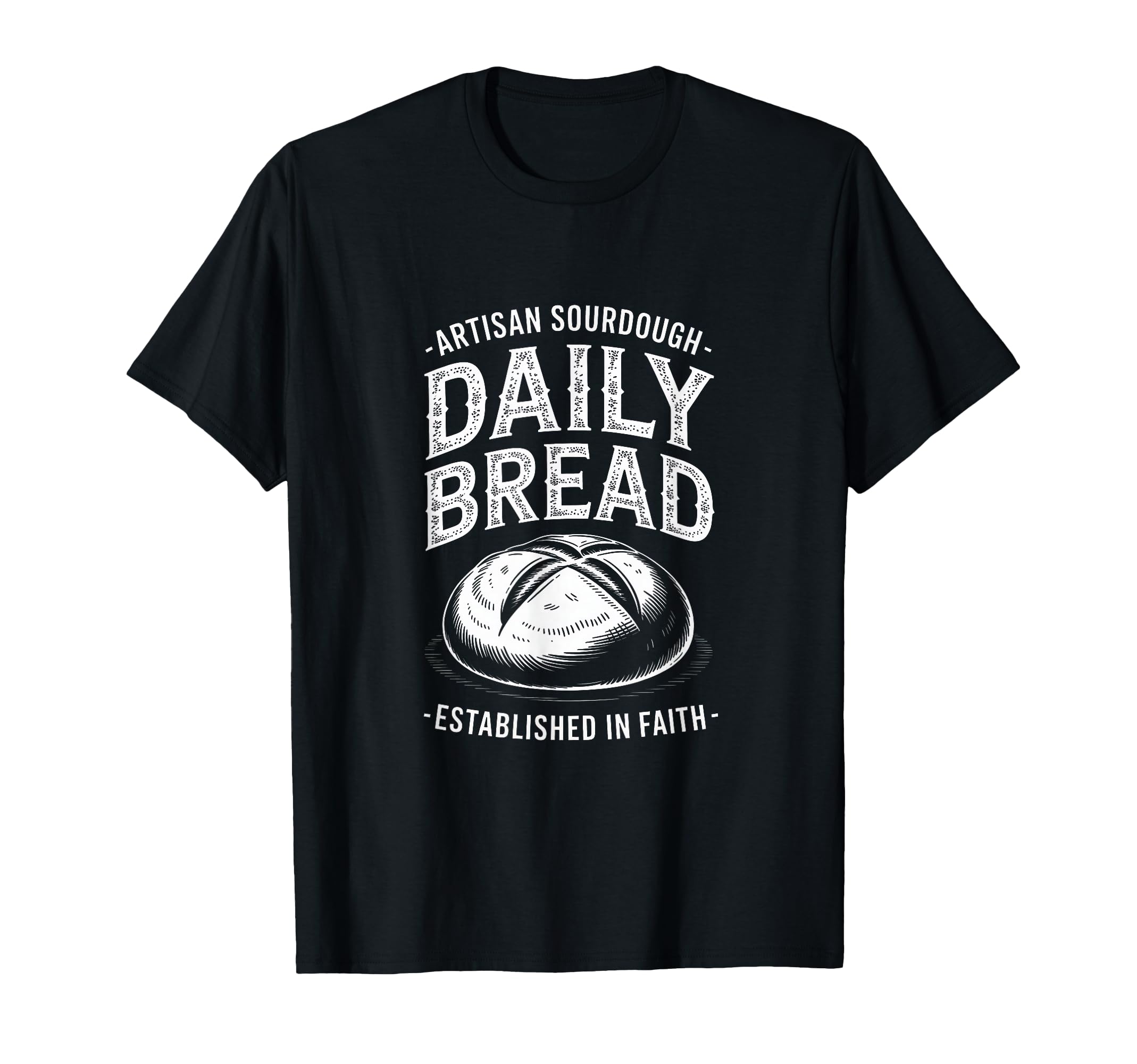 Daily Bread Artisan Sourdough T-Shirt - Custom Art Print for Adults - T-Shirt, Sweatshirt, Hoodie