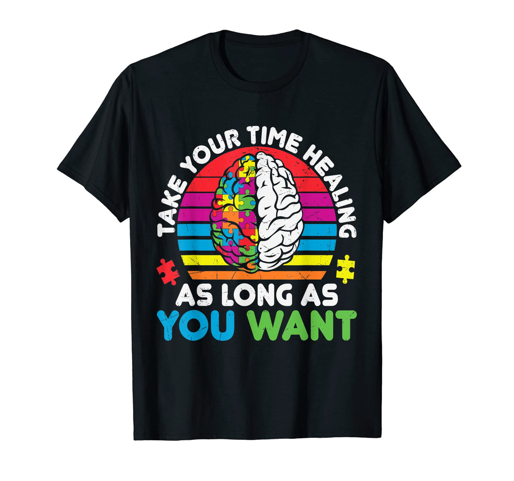 Take Your Time Healing Brain Adhd T-Shirt - Custom Art Print Men Women - T-Shirt, Sweatshirt, Hoodie