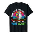 Take Your Time Healing Brain Adhd T-Shirt - Custom Art Print Men Women - T-Shirt, Sweatshirt, Hoodie