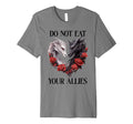 We Do Not Eat Allies Dragons My T-Shirt - Trendy Graphic for Adults - T-Shirt, Sweatshirt, Hoodie