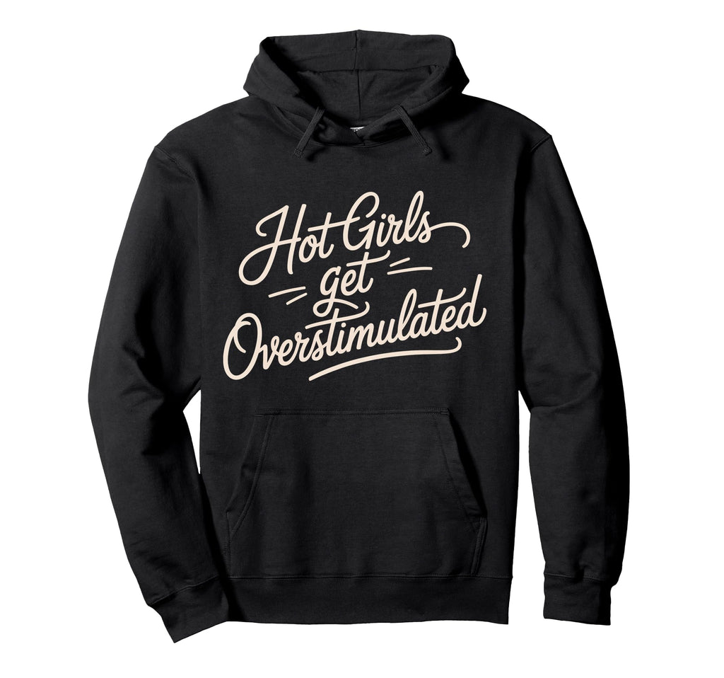 Hot Get Overstimulated Sensory Aesthetic Hoodie - Graphic Print for Adults - T-Shirt, Sweatshirt, Hoodie