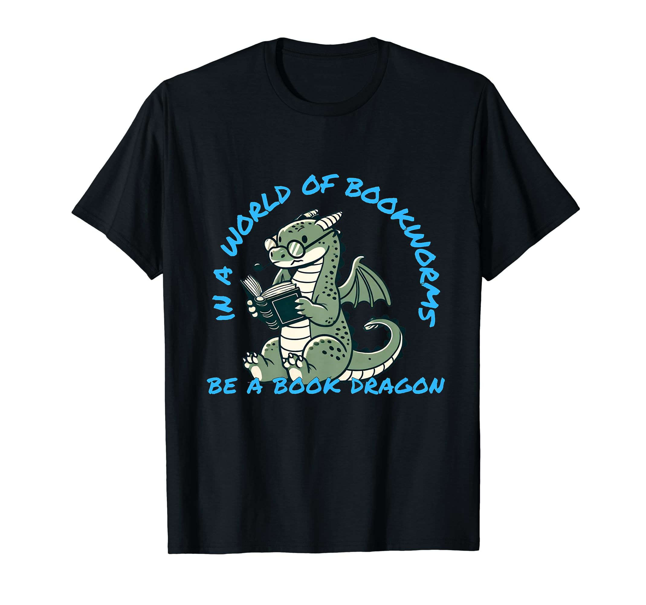 Dragon World Bookworms Be Book T-Shirt - Casual Everyday Wear for Adults - T-Shirt, Sweatshirt, Hoodie