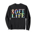 Soft Life Dont Stress Free Sweatshirt - Streetwear Style Men Women - T-Shirt, Sweatshirt, Hoodie