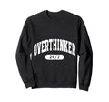 Overthinker Arch Motivation Sweatshirt - Fun Novelty Design Men Women - T-Shirt, Sweatshirt, Hoodie
