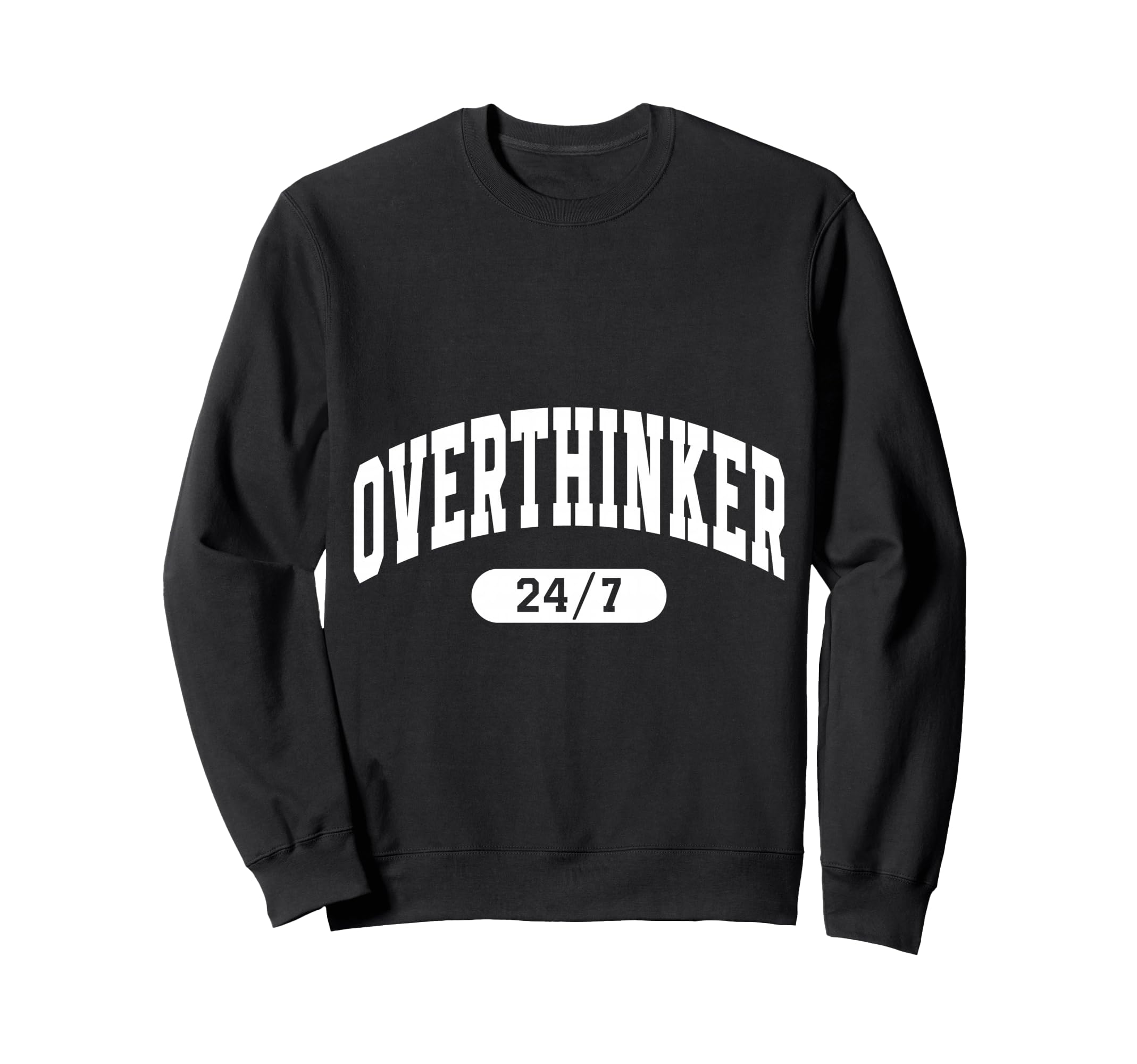 Overthinker Arch Motivation Sweatshirt - Fun Novelty Design Men Women - T-Shirt, Sweatshirt, Hoodie