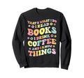 I Read Books And I Know Things Sweatshirt - Aesthetic Graphic Men Women - T-Shirt, Sweatshirt, Hoodie