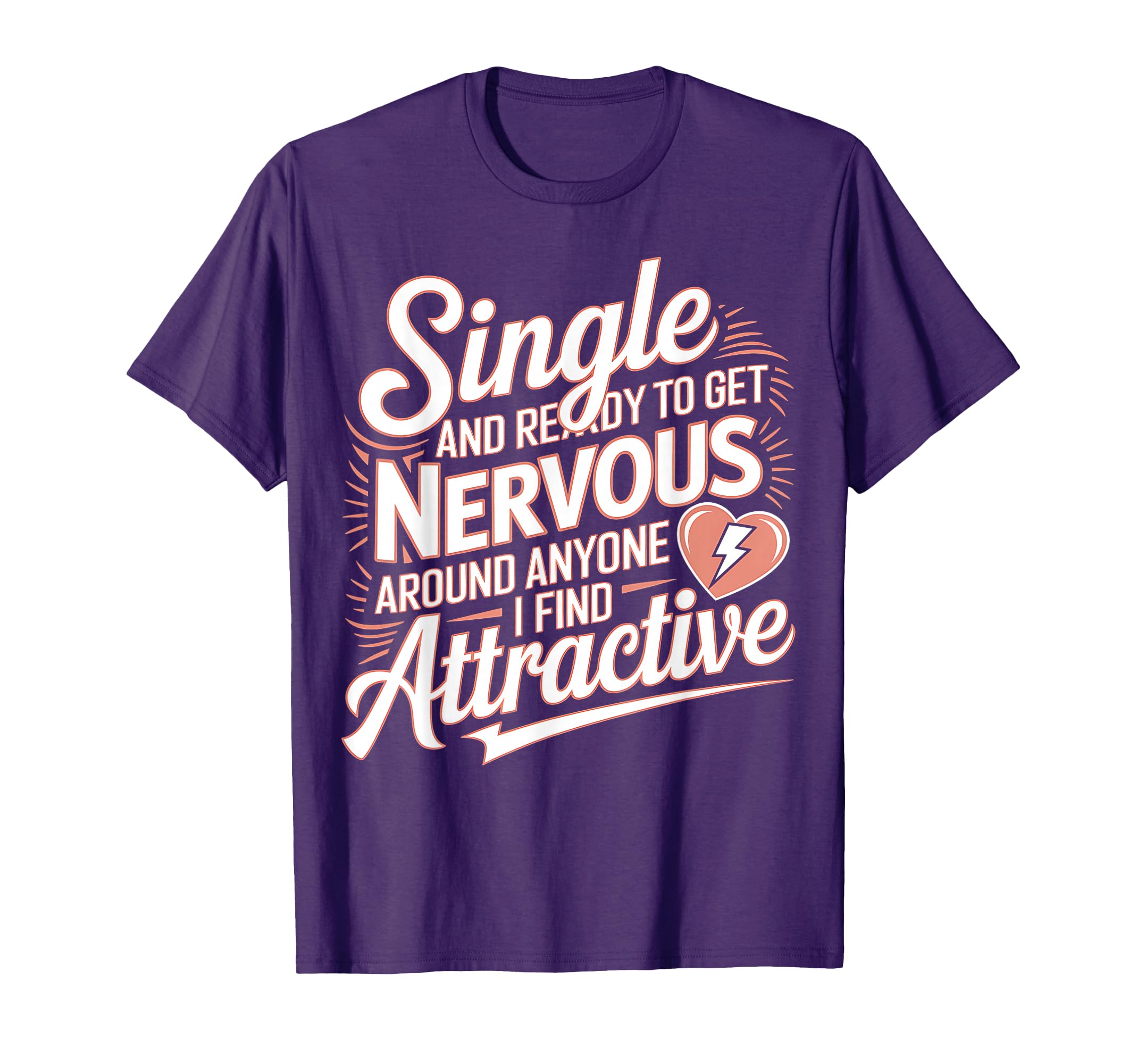 Single And Ready To Get Nervous T-Shirt - Novelty Apparel for Adults - T-Shirt, Sweatshirt, Hoodie