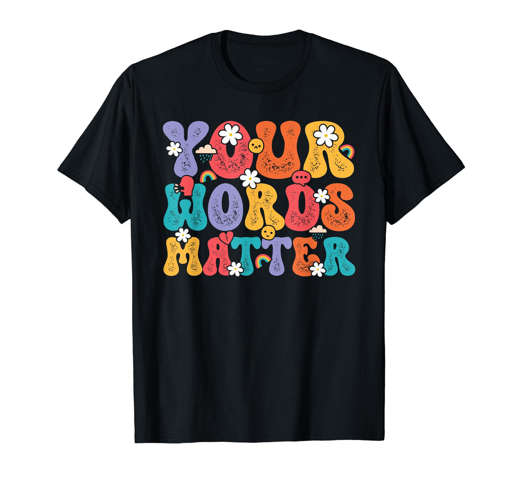 Your Words Matter Mental Health T-Shirt - Unique Graphic for Adults - T-Shirt, Sweatshirt, Hoodie
