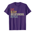 Eat Sleep Breathwork Repeat Funny T-Shirt - Unique Graphic Men Women - T-Shirt, Sweatshirt, Hoodie
