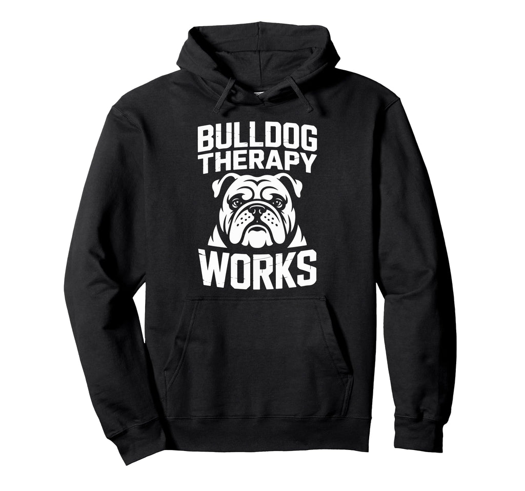 Bulldog Therapy Works Relaxing Calm Hoodie - Fun Novelty Design Men Women - T-Shirt, Sweatshirt, Hoodie