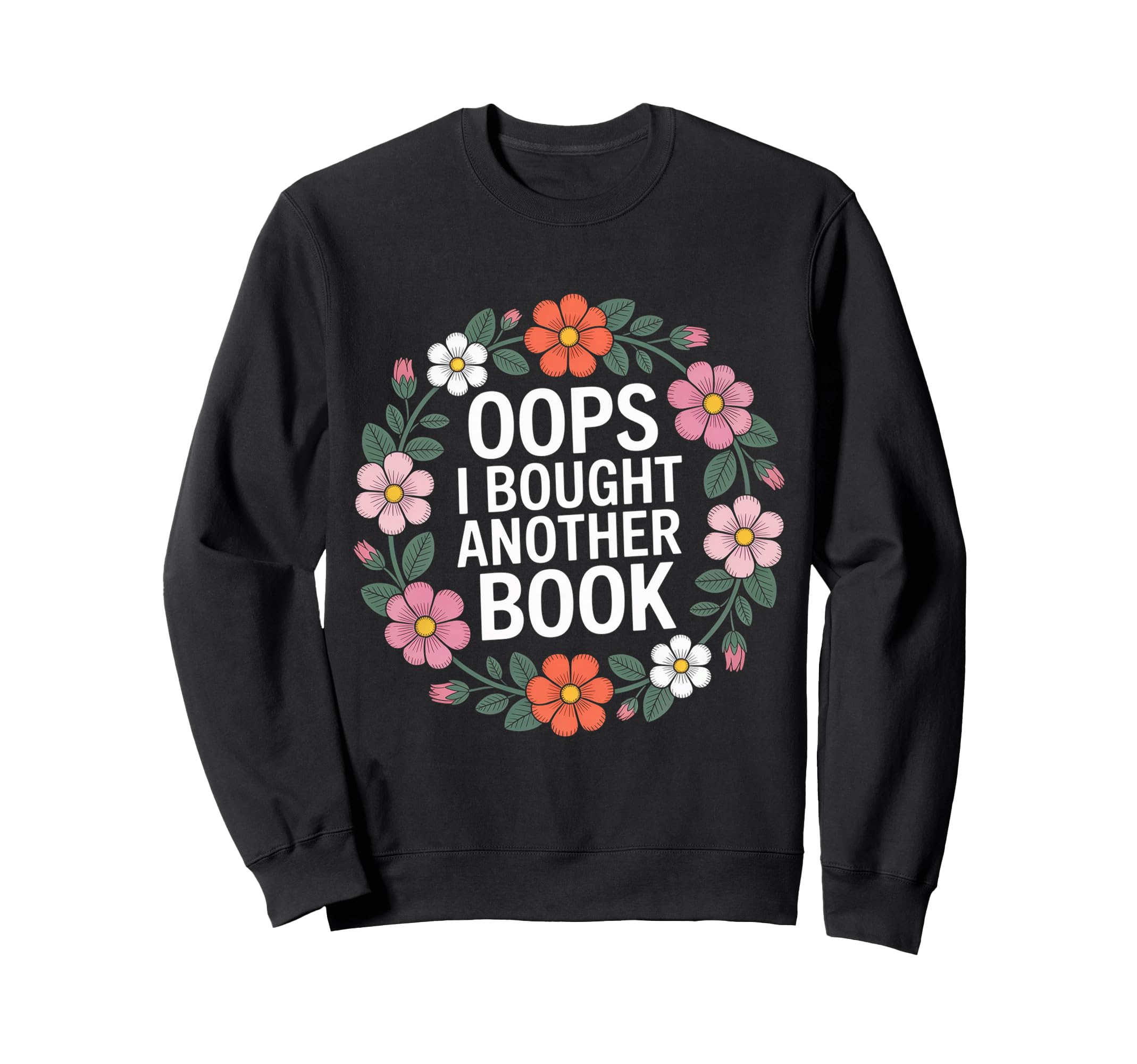 Oops I Bought Another Book Sweatshirt - Graphic Print Unisex - T-Shirt, Sweatshirt, Hoodie