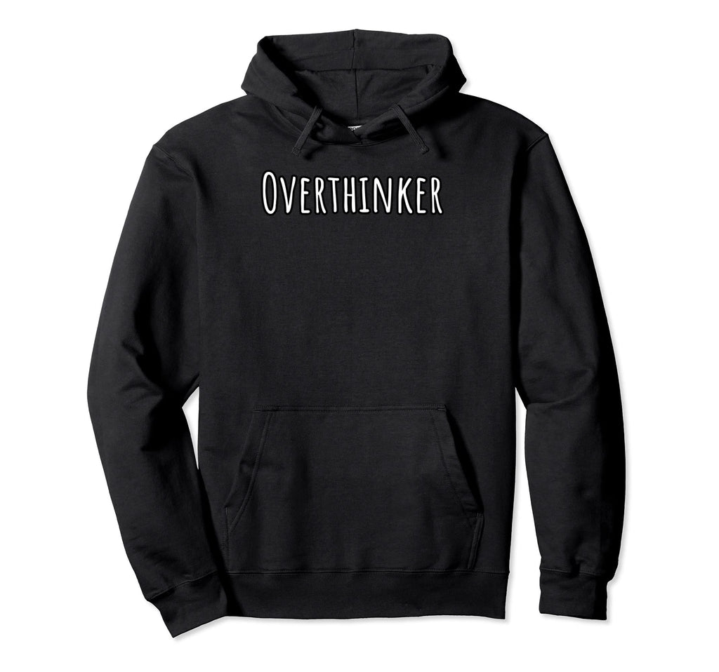 Overthinker Hoodie - Casual Everyday Wear for Adults - T-Shirt, Sweatshirt, Hoodie