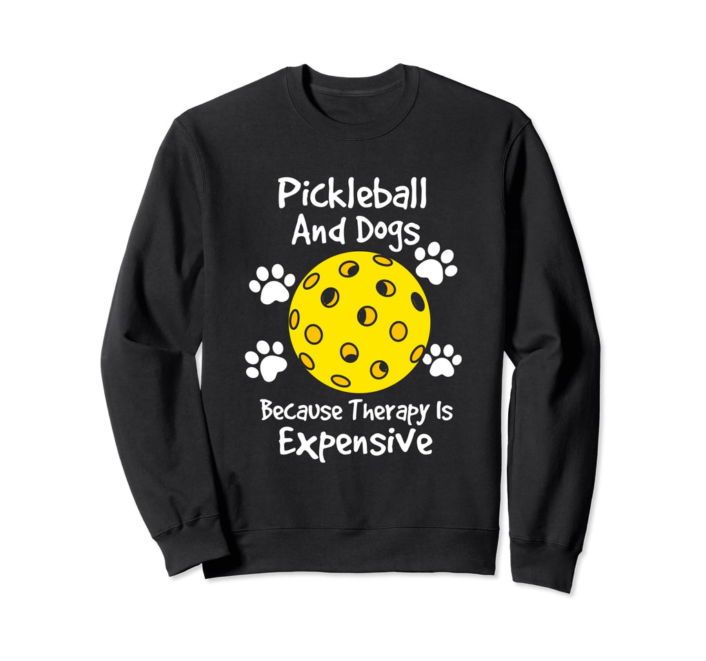 Pickleball And Dogs Because Therapy Sweatshirt - Novelty Apparel Men Women - T-Shirt, Sweatshirt, Hoodie