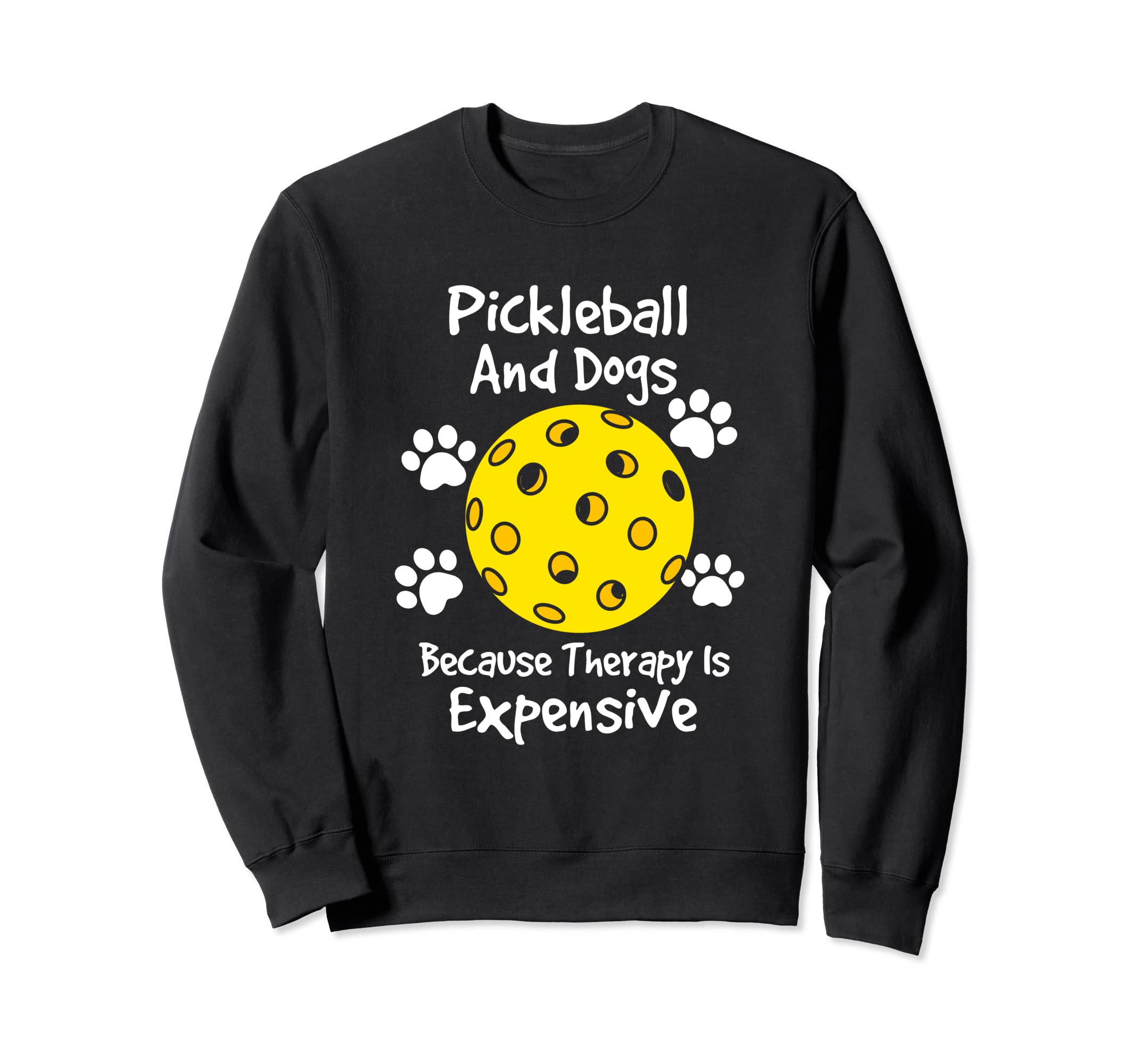 Pickleball And Dogs Because Therapy Sweatshirt - Novelty Apparel Men Women - T-Shirt, Sweatshirt, Hoodie