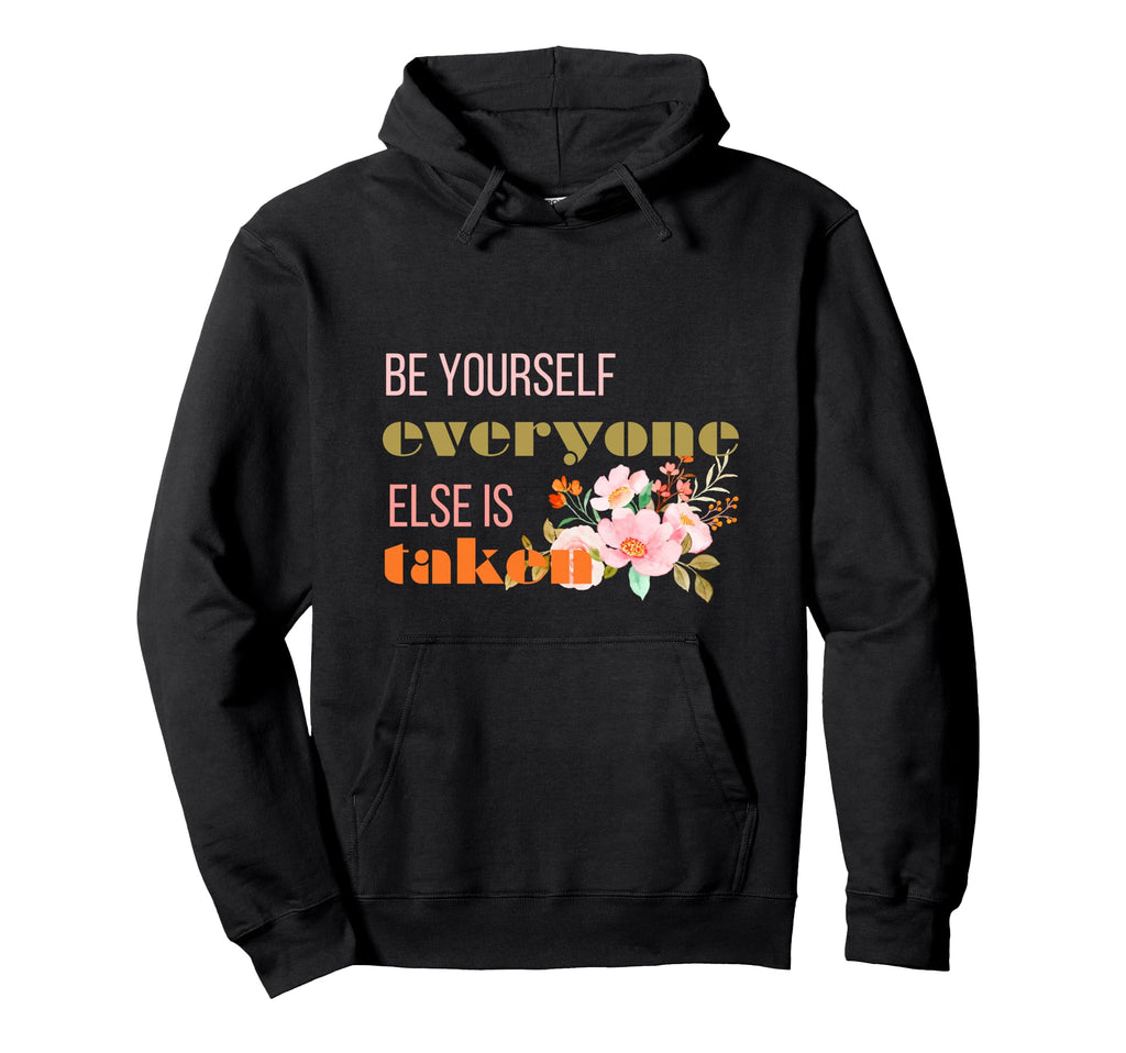 Be Yourself Everyone Else Is Taken Be Hoodie - Minimalist Print Men Women - T-Shirt, Sweatshirt, Hoodie